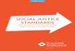 SOCIAL JUSTICE STANDARDS - Teaching Tolerance · ABOUT TEACHING TOLERANCE Founded in 1991, Teaching Tolerance is dedicated to reducing prejudice, improving intergroup relations and