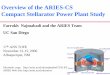 Overview of the ARIES-CS Compact Stellarator Power Plant Study · 2006-11-27 · Overview of the ARIES-CS Compact Stellarator Power Plant Study Farrokh Najmabadi and the ARIES Team