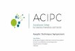 Aseptic Technique Symposium - ACIPC...In ANTT®, asepsis is promoted and/or ensured by the use of six core infection prevention and control components: 1. Key-Part and Key-Site identification