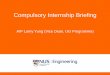 Compulsory Internship Briefing - NUS Engineeringcee.nus.edu.sg/programmes/InternshipBriefing_Slides.pdf · Internship Report (Final) • Describing work performed, problem analysis