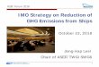 IMO Strategy on Reduction of GHG Emissions from Ships 13-IMO GHG Reduc… · 24/10/2018  · Initiation of Fourth IMO GHG Study using data from 2012-2018 Summer 2020 . Data from 2019