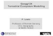 Geogg124 Terrestrial Ecosystem Modelling€¦ · Geogg124 Terrestrial Ecosystem Modelling P. Lewis Professor of Remote Sensing UCL Geography & NERC NCEO . Aims of lecture In this