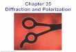 Chapter 35 Diffraction and Polarization - University of Virginiapeople.virginia.edu/~ben/Hue_Physics_152/BEN_Lect_14.pdf · 2012-04-04 · Summary of Chapter 35 • Diffraction limits