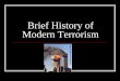 Brief History of Modern Terrorism - Moore Public Schools...Terrorism Defined As I said earlier in this unit, Terrorism does not have a clear definition but: Webster’s defines it
