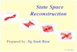 State Space Reconstructionece-research.unm.edu/chaouki/PAPERS/Journals/CSM... · NG SOOK KIEN Phase Space II A state is specified by a vector Is a finitedimensional vector space Dynamics