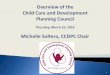 The purpose of the Child Care and Development Planning Council · The purpose of the Child Care and Development Planning Council (CCDPC) is to : Assess San Diego child care needs