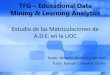 TFG – Educational Data Mining & Learning Analyticsopenaccess.uoc.edu/webapps/o2/bitstream/10609/33201...– Memoria del Proyecto – Presentación Virtual . Extracción de los Datos