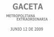 AREA METROPOLITANA DEL CENTRO OCCIDENTEamco.gov.co/Gaceta/gaceta e-23-2009.pdfGaceta Metropolitana Extraordinaria No. 23 – Junio 12 de 2009 7 AREA METROPOLITANA DEL CENTRO OCCIDENTE