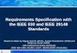Requirements Specification with the IEEE 830 and IEEE 29148 … · 2019-08-28 · IEEE 830-1998 Standard –Structure of the SRS • Section 5 of IEEE 830 • Contents of SRS •Introduction