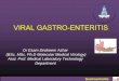 VIRAL GASTRO-ENTERITIS Gastroentritis_Medical...٣ Gastroenteritis Introduction (2) A number of different viruses cause diarrhoea, of which the most important is the family of ROTAVIRUSES