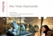 Rio Tinto Diamonds - WordPress.com...Rio Tinto has a significant presence in the global diamonds industry • Rio Tinto share of production of 13.1 million carats and revenue of US$741