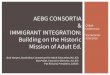AEBG CONSORTIA & IMMIGRANT INTEGRATION · • Supporting Immigrant Integration is a core function of AEBG consortia … and we are already doing it. • Stanford Immigration Policy