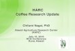 HARC Coffee Research Update...HARC Coffee Research Update. 1882 Planters' Labor and Supply Company. 1895 Hawaiian Sugar Planters' Association 1996 Hawaii Agriculture Research Center