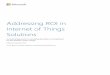 Addressing ROI in Internet of Things Solutionsdownload.microsoft.com/download/2/A/9/2A95EA76-140B-4844...3 Addressing ROI in Internet of Things Solutions While IoT solutions may provide