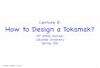 Lecture 2: How to Design a Tokamak? - Columbia Universitysites.apam.columbia.edu/courses/apph4990y_ITER/ITER-Lecture-2.pdf · The nuclear fusion reactions of greatest relevance to