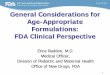 General Considerations for Age-Appropriate Formulations ...€¦ · The Historical Problem . 5 Pediatric Drug Development General Principles • Pediatric patients should have access