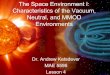 The Space Environment I - University of Colorado Colorado ...aketsdev/MAE 5595_files/The Space... · the structure of the atmosphere – Photon radiation – Particle emission •