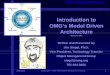 Introduction to OMG’s Model Driven Architecture...Introduction to OMG’s Model Driven Architecture September 2001 Written and Presented by ... – Every phase of lifecycle from