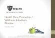 Health Care Promotion / Wellness Initiatives Review Health... · Health Care Promotion / Wellness Initiatives Review This material is PRIVILEGED AND CONFIDENTIAL. Any disclosure,