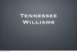 Tennessee Williams - Arkansas Tech University Tennessee Williams Monday, April 6, 2009. Born Thomas