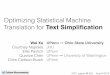 Optimizing Statistical Machine Translation for Text Simpliﬁcation · Optimizing Statistical Machine Translation for Text Simpliﬁcation TACL paper @ ACL Aug-9-2016 Wei Xu Courtney