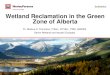 Wetland Reclamation in the Green Zone of Alberta · 2016-01-22 · Wetland Reclamation in the Green Zone of Alberta Dr. Markus N. Thormann, P.Biol., R.P.Bio., PWS, QWAES Senior Wetland