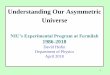Understanding Our Asymmetric Universenicadd.niu.edu/~Hedin/BOT2018.pdfFaculty: DH, Dan Kaplan, Sue Willis, Jim Green, Jerry Blazey, Mike Fortner, Dhiman Chakraborty, Mike Eads, Vishnu