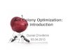 Ant Colony Optimization: an introductionchivdan/presentations/aco-03-04-2013.pdf · Ant Colony System • Differs from Ant System in three points: More aggressive tour construction