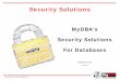 MyDBA Security Solutions for Databases · Title: MyDBA Security Solutions for Databases Author: Craig Moir Subject: Security Solutions for Databases Keywords: MyDBA POPI Seperation