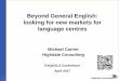 Beyond General English: looking for new markets for ... · Beyond General English: looking for new markets for language centres Michael Carrier Highdale Consulting EAQUALS Conference