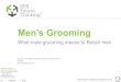 Men‟s Grooming - Future Thinking...“I don‟t think men are particularly well served when it comes to [grooming] products, the man section is much smaller and generally tucked