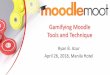 Gamifying Moodle Tools and Technique Gamification â€œ. Gamification is the use of game thinking and