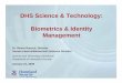 DHS Science & Technology:DHS Science & Technology ... · modal biometric sensors and technologies to provide accurate identification capabilities anywhere in th DHS f ibilit Approach:
