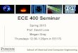 ECE 400 Seminar - Purdue Universitydjlove/ECE400/ECE400Intro.pdf · SchoolofElectricalandComputerEngineering ECE 400 Seminar& Spring 2015! Prof. David Love Megan Gray Thursdays 12:30-1:20pm