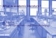 What is academic literature? · What is academic literature? Dr. B. Pochet Gembloux Agro-Bio Tech – Liège university (Belgium) 2 ... Journal of the American Society for Information