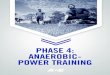 PHASE 4: ANAEROBIC- POWER TRAINING · 2020-03-06 · adaptations to cardiorespiratory training. Cardiorespiratory training provides benefits for both health- and performance-related