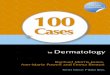 100 Cases in Dermatology - MU-medical€¦ · 100 Cases in Dermatology 35: Acute facial rash, fever and joint pains in a young woman 75 36: Annular erythematous rash of sudden onset