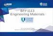 BFF1113 Engineering Materials - UMP …ocw.ump.edu.my/pluginfile.php/1373/mod_resource/content/1...3. Crystal Structures & Properties 4. Imperfection in Solids 5. Mechanical Properties