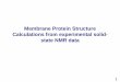 Membrane Protein Structure Calculations from …nmrresource.ucsd.edu/.../MembraneProteinStructure.pdfMembrane Protein Structure Calculations from experimental solid-state NMR data