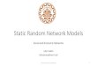 Static Random Network Models - ce.sharif.educe.sharif.edu/.../5-StaticRandomNetworkModels.pdf · Static Random Network Models •Static random network models: •Static random model