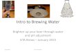 Intro to Brewing Water - GTA Brews | Toronto's Local Homebrew … · 2016-04-07 · Intro to Brewing Water Brighten up your beer through water and pH adjustment GTA Brews – January