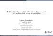 A Flexible Formal Verification Framework for Industrial ...€¦ · A Flexible Formal Veri cation Framework for Industrial Scale Validation Anna Slobodov a July 12, 2011 Centaur Technology,