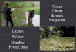 Texas Clean Rivers Program LCRA Quality · Lisa Benton Lower Colorado River Authority Water Quality Coordinator (512) 578-2151 (800) 776-5272 lisa.benton@lcra.org David Cowan Lower