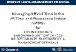 Managing Official Time in the VA Time and Attendance ...Categories of Official Time – Labor/Management Relations 12 Labor/Management Relations VATAS Code – BD Official time used