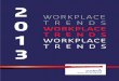 WORKPLACE 0 TRENDS WORKPLACE TRENDS WORKPLACE TRENDS 3 · The 2013 Workplace Trends Report represents a sample size in excess of 800 end users. Our research demonstrates the employees’