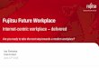 Fujitsu Future Workplace · Workplace is a balance between two forces Autonomy to work how users want to work Creativity Freedom Innovation Energy Structure that supports the needs