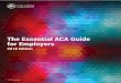 The Essential ACA Guide for Employers · ternal Revenue Code of 1986 (“IRC”). See IRC Section 414(b), (c), (n), and (o). That means that employees of related compa-nies, e.g.,