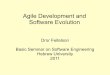 Agile Development and Software Evolutionfeit/sem/se11/12-agile-evol.pdf · Agile Development and Software Evolution Dror Feitelson Basic Seminar on Software Engineering Hebrew University