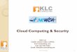 Cloud Computing & Security - NEURISA · CIPP/G, CCNA, CCNP, CCSP, MCSE, ISO 27001 Lead Auditor. Most of KLC Consultants are Infragard Members (passed FBI Security Background Check)
