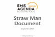 Straw&Man& Document - Louisiana Department of Health · EMSAgenda2050.org& Straw&Man&•4& A straw man is a proposal put forth to generate discussion. • It is not as detailed as
